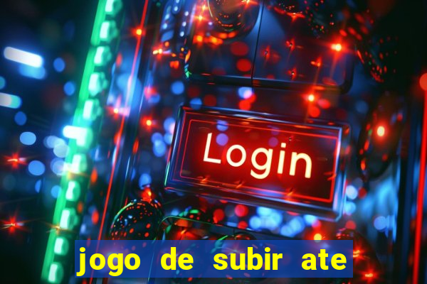 jogo de subir ate o ceu